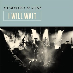Mumford & Sons I Will Wait